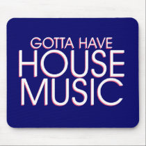 Gotta Have House Music mousepads