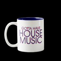 Gotta Have House Music mugs