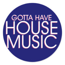 Gotta Have House Music stickers
