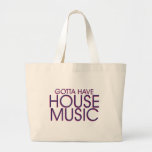 Gotta Have House Music Tote Bag