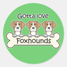 Gotta Love Foxhounds Round Sticker