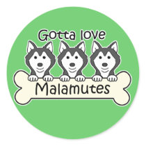 Gotta Love Malamutes Round Stickers