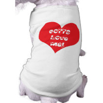 Gotta Love Me pet clothing by lifeisahighway Gotta Love Me pet clothing