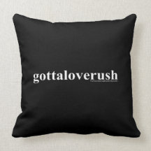 Gotta Love Rush Throw Pillows
