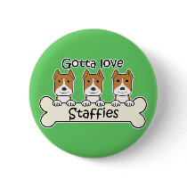 Gotta Love Staffies Button