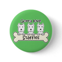 Gotta Love Staffies Pinback Button