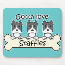 Gotta Love Staffies Mouse Pads