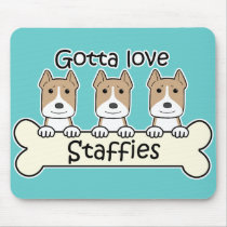 Gotta Love Staffies Mouse Pads