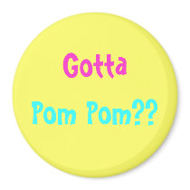 Gotta Pom Pom?? magnets