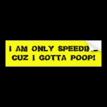 Gotta Poop Speeding Bumper Sticker bumper stickers