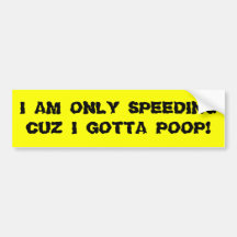 Gotta Poop Speeding Bumper Sticker