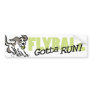 Gotta Run Bumper Sticker