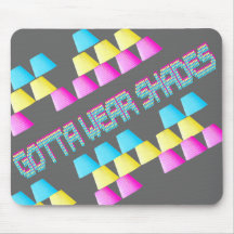 Gotta Wear Shades Mousepad