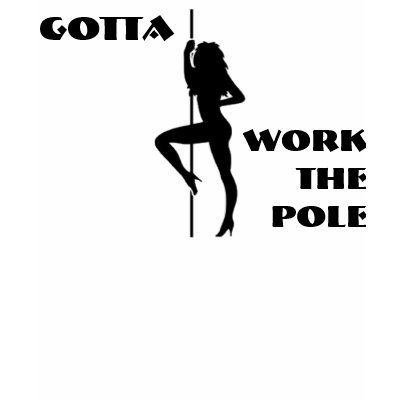 gotta_work_the_pole_tshirt-p235334212070592838oaiu_400.jpg