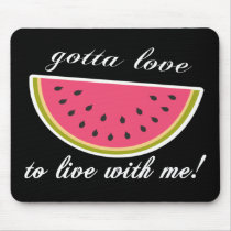 gottaloveWatermelon mousepads