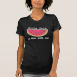 gottaloveWatermelon Shirts