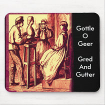 Gottle O Geer, Gred And Gutter... mousepads