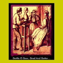 Gottle O Geer, Gred And Gutter... posters