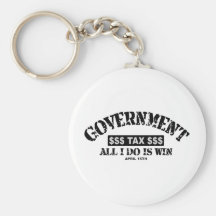 Government - All I Do Is Win - Tax Day April 15th Keychain