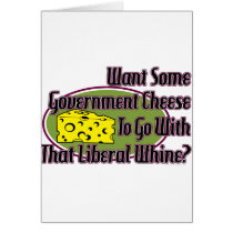 Government Cheese and Liberal Whine Greeting Cards