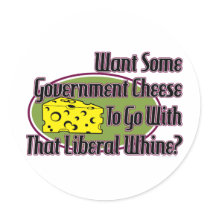 Government Cheese and Liberal Whine Round Stickers
