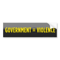 Government Equals Violence Bumper Sticker