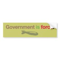 Government Is Force Bumper Sticker bumper stickers by Libertymaniacs Government Is Force Bumper Sticker bumper stickers