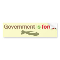 Government is force bumper stickers