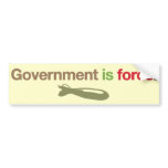 Government is force bumper stickers
