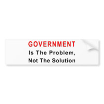 Government Is The Problem Bumper Sticker