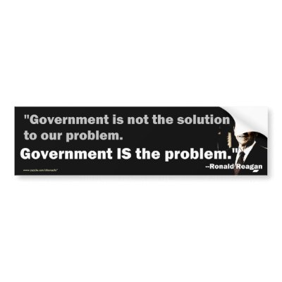 Government is the problem bumper stickers by shanasfo