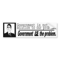 Government IS the problem. Bumper Stickers