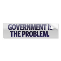 Government Is The Problem Bumper Sticker bumper stickers