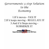 GOVERNMENTS ANSWER TO THE ECONOMY t-shirts by MyApparel GOVERNMENTS ANSWER TO THE ECONOMY t-shirts