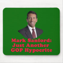Governor Mark Sanford Just Another GOP Hypocrite Mouse Pad