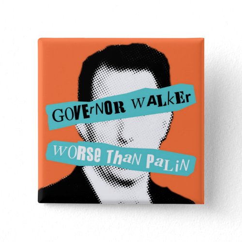 Governor Walker Worse Than Palin button
