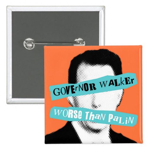 Governor Walker Worse Than Palin Pinback Button