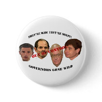 Governors Gone Wild Button by Damn_the_Politicians Governors Gone Wild Button