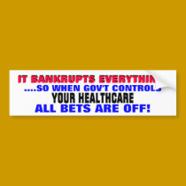 GOV'T BANKRUPTS EVERYTHING.. SO WHEN THEY CONTROL bumper stickers by Go_Buckeyes GOV'T BANKRUPTS EVERYTHING.. SO WHEN THEY CONTROL bumper stickers