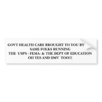 GOVT HEALTH CARE BROUGHT TO YOU BY THE SAME FO... bumper stickers by RAEKEO GOVT HEALTH CARE BROUGHT TO YOU BY THE SAME FO... bumper stickers