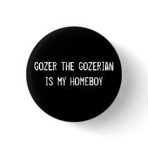 gozer the gozerian is my homeboy buttons by funnycustomtshirts gozer the gozerian is my homeboy buttons