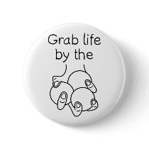 Grab Life By The Juggling Balls Buttons