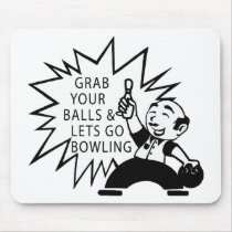 Grab Your Balls & Lets Go Bowling Mousepad