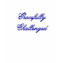 Gracefully Challenged t-shirts