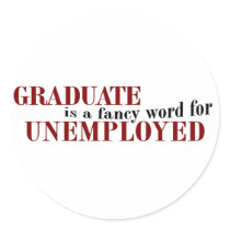 Graduate Fancy For Unemployed stickers by worldsfair Graduate Fancy For Unemployed stickers