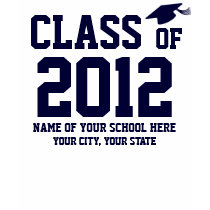Graduate's Class of 2012 (Customizable) and School Shirt