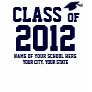 Graduate's Class of 2012 (Customizable) and School Shirt
