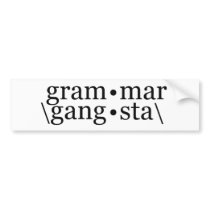 Grammar Gangsta bumper stickers by BoogieMonst Grammar Gangsta bumper stickers