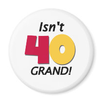 Grand 40th Birthday magnets