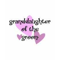 Grand Daughter of the Groom t-shirts